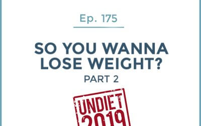 175-So You Wanna Lose Weight? Part 2