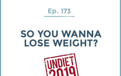 173-So You Wanna Lose Weight? Part 1