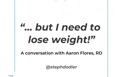 212-“… but I need to lose weight!” A Conversation with Aaron Flores RD – The Weight Loss Series Part 1