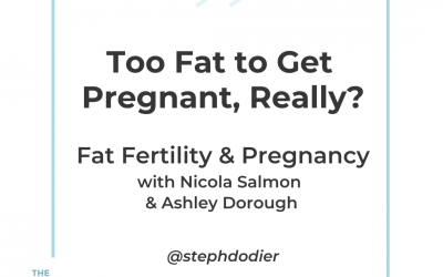 226 – Fat Fertility & Pregnancy with Nicola Salmon & Ashley Dorough