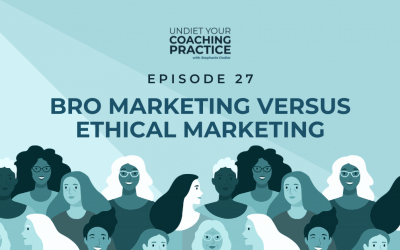 27-Bro Marketing versus Ethical Marketing with Michelle Mazur