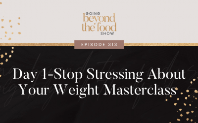 313-Stop Stressing About Your Weight Masterclass Day 1