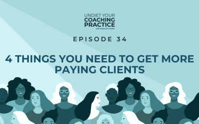 34-4 Things You Need to Get More Paying Clients as a Non-Diet Coach