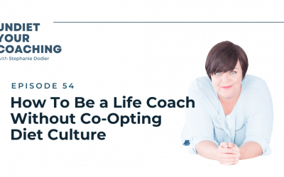 54-How To Be a Life Coach Without Co-Opting Diet Culture with Elizabeth Villegas