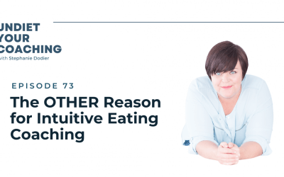 73-The OTHER Reason for Intuitive Eating Coaching