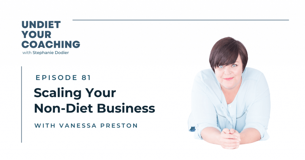 Scaling Your Non-Diet Business-Ep 81 - Stephanie Dodier