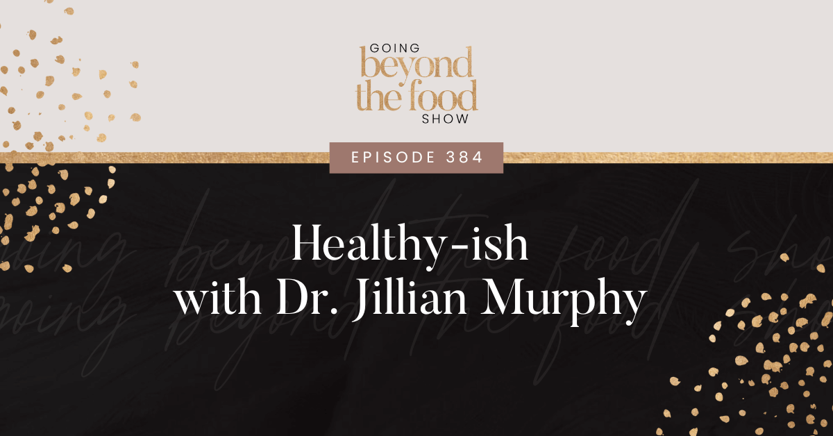 Healthy-ish with Dr. Jillian Murphy Ep384 - Stephanie Dodier