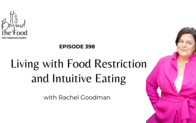 398-Living with Food Restriction and Intuitive Eating with Rachel Goodman