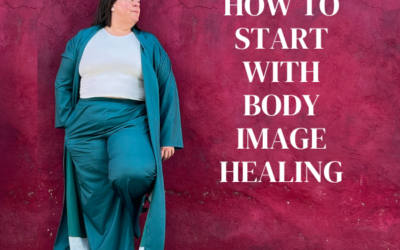 How to Start with Body Image Healing