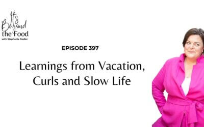 397-Learnings from Vacation, Curls and Slow Life