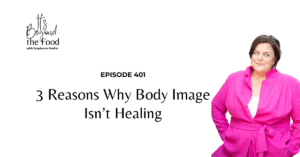 3 Reasons Why Body Image Isn’t Healing