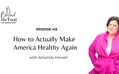 413-How to Actually Make America Healthy Again with Amanda Howell