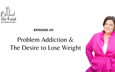 411-Problem Addiction & The Desire to Lose Weight