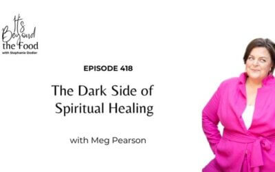 418-The Dark Side of Spiritual Healing with Meg Pearson