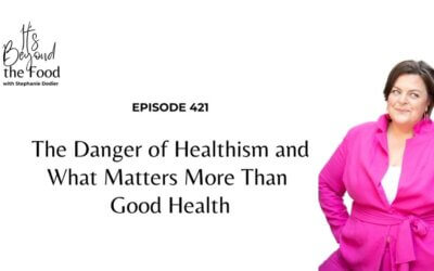 421-The Danger of Healthism and What Matters More Than Good Health