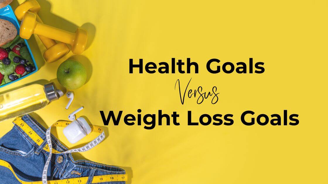 Health Goals Versus Weight Loss Goals