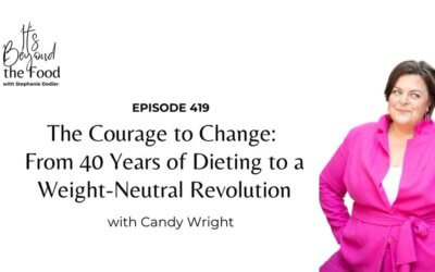 419-The Courage to Change: From 40 Years of Dieting to a Weight-Neutral Revolution – Coach Candy’s Story