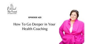 How To Go Deeper in Your Health Coaching