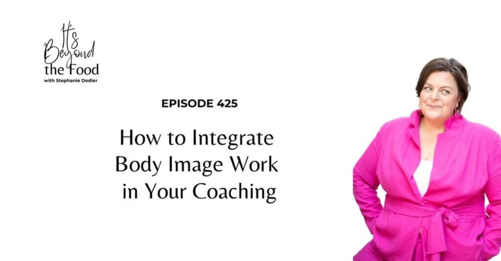 How to Integrate Body Image Work in Your Coaching