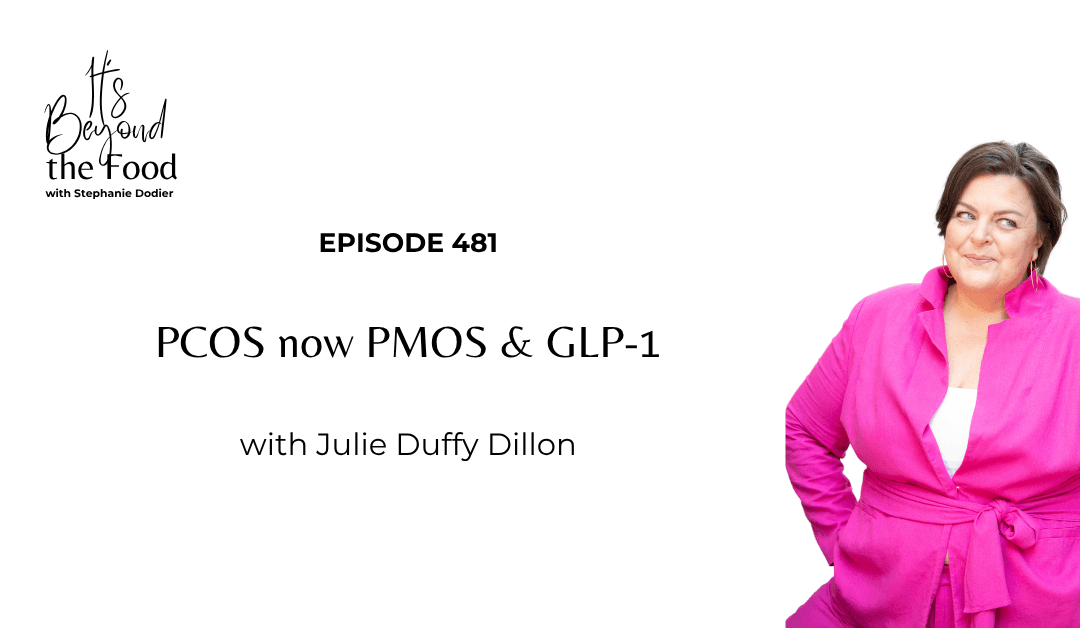 481-PCOS Now PMOS & GLP-1 with Julie Duffy Dillon