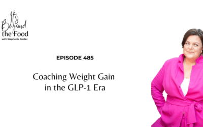 485-Coaching Weight Gain in the GLP-1 Era
