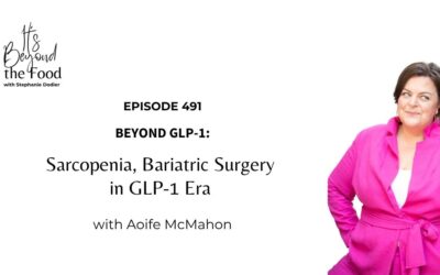 491-Beyond GLP-1: Sarcopenia, Bariatric Surgery in GLP-1 Era with Aoife McMahon