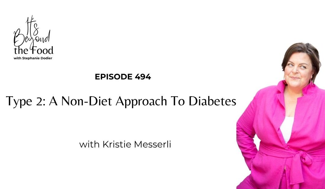 494-Type 2: A Non-Diet Approach to Diabetes with Kristie Messerli