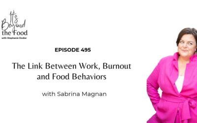495-The Link Between Work, Burnout and Food Behaviors with Sabrina Magnan